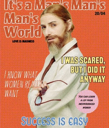 It is a man’s, man’s, man’s world